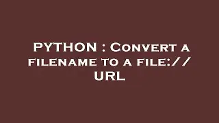 PYTHON : Convert a filename to a file:// URL