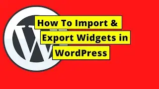 How To Import and Export Widgets in WordPress