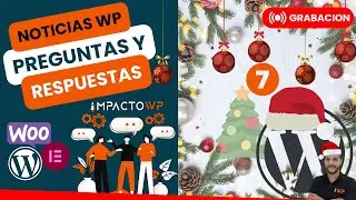 🔴Live Vulnerabilidad Core WordPress 6.1.1 Feliz Navidad WordPresseros Q&A WooCommerce, Elementor #07