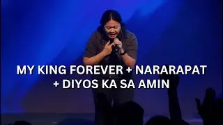 My King Forever + Nararapat + Diyos Ka sa Amin | Live Worship