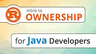 Rust for Java Developers 3/3 - Understanding Ownership