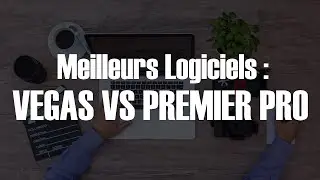 [BazarTech] Quel est le meilleur logiciel de montage vidéo entre Vegas et Premier Pro ?