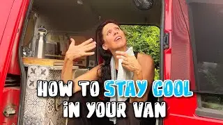 VAN LIFE | 10 Tips for Staying Cool in a Van!