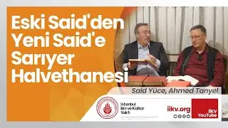 Eski Said'den Yeni Said'e Sarıyer Halvethanesi / Said Yüce, Ahmed Tanyel