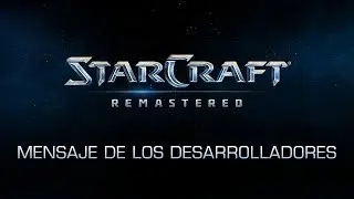 StarCraft: Remastered - Mensaje de los desarrolladores 4 (subtítulos ES)