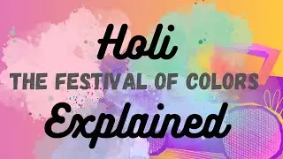 Holi: The festival of colours EXPLAINED