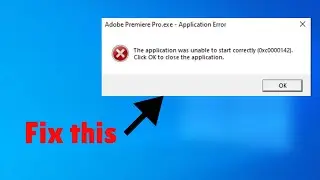 Adobe Premiere Pro: Application Error Code 0xc0000142 (Easy fix)