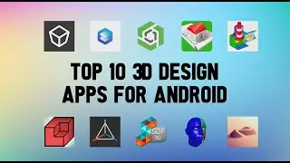 Top 10 Best 3D Design Apps for Android