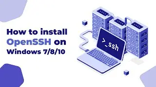 How to install OpenSSH on Windows 7/8/10 (Native ssh commands on Windows)