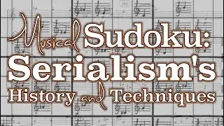 Musical Sudoku: Serialism's History and Techniques