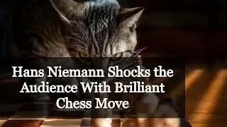 Hans Niemann's Stunning Qg3!! That Surprised Alireza Firouzja - Explained