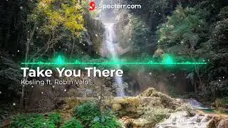 Kosling ft. Robin Valo - Take You There