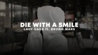 die with a smile - lady gaga ft. bruno mars (sped up + reverb)