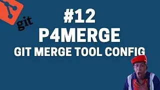 12. Git Merge Tool Configuration | P4Merge