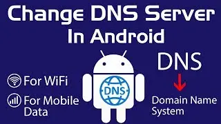 How to Change DNS Server in Android [For Mobile Data and WiFi]