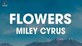 Miley Cyrus - Flowers (Lyrics)