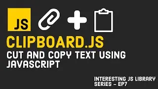 Cut and Copy Text in JavaScript using Clipboard.JS  | Interesting JS Library Series | Episode 7