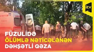 Füzulidə dəhşətli qəza: bir ölü, iki yaralı