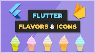 Flutter Flavors, App Icons, and Firebase Tutorial