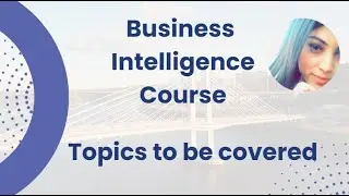 Business Intelligence Course - Topics to be covered