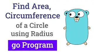 Go ( golang ) Program to Find the Area and Circumference of a Circle using Radius