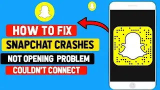 How to Fix Snapchat Crashing , Not Opening , Could Not Connect Problems [2020}