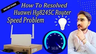 Huawei Hg8245c Router Speed Problem Resolve 2024