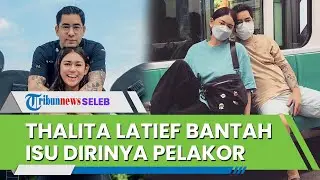 Dituduh Pelakor karena Merebut Ichsan Reinaldy, Thalita Latief Bantah: Saya Janda Dia Duda, So what?