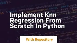 Implement knn regression from scratch in python