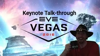 EVE Online EVE Vegas 2016 Keynote Talk-though and Discussion