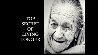 TOP 10 SECRETS OF LIVING LONGER /How to live longer