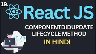 componentDidUpdate Lifecycle Method in ReactJs Tutorial #19 in Hindi| Complete React Course in Hindi