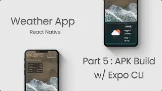 APK Build and Fixing Issues | Weather App in React Native | Part 5