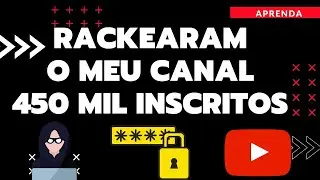 [RACKEARAM] COMO RECUPERAR ACESSO AO CANAL DO YOUTUBE QUE FOI RACKEADO SEQUESTRADO E ROUBADO