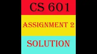 CS601 Assignment 2 solution | CS601 solution assignment 2