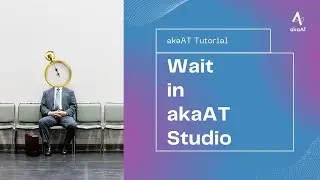 [English Tutorial] 4.2 Wait in akaAT Studio