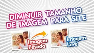 Como diminuir tamanho de imagens para site