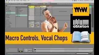 Macro Controls & Vocal Chops // Ableton Live Manual // #31