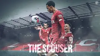 Trent Alexander-Arnold - The Scouser