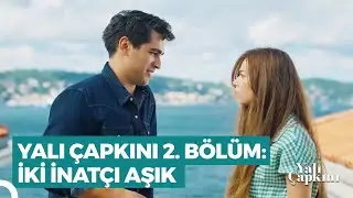 Yalı Çapkını 2. Bölüm | İki İnatçı Aşık