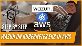 Wazuh on Kubernetes EKS in AWS - Deploy Wazuh SIEM on Kubernetes AWS EKS Cluster