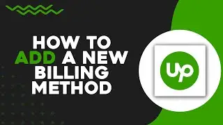 How To Add a New Billing Method on Upwork (Quick Tutorial)