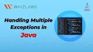 Handling Multiple Exceptions in Java | Advanced Java Course | Whizlabs