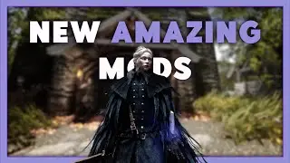 Amazing New Skyrim Mods You Have To Try