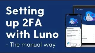 Help Centre | How to set up Two Factor Authentication (2FA) with Luno (the manual way)