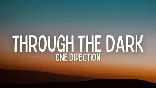 One Direction - Through the Dark (Lyrics)