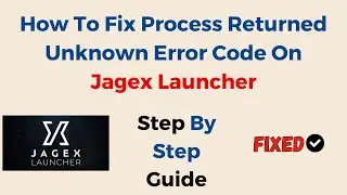 How To Fix Process Returned Unknown Error Code On Jagex Launcher