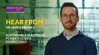 Hear from Dr James Brooks about the online MSc in Sustainable Electrical Power Systems Engineering