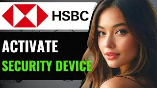 How to Activate Security Device on HSBC Bank 2024