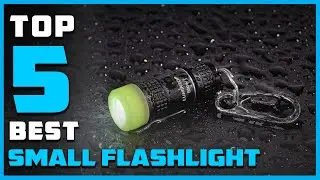 Best Small Flashlight for Indoor and Outdoor in 2024 - Top 5 Review